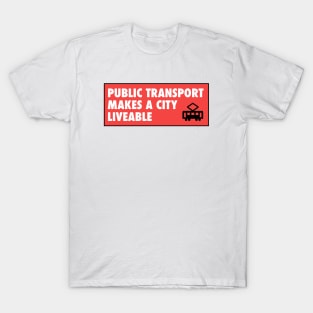 Public Transport Makes A City Liveable - Urban Planning T-Shirt